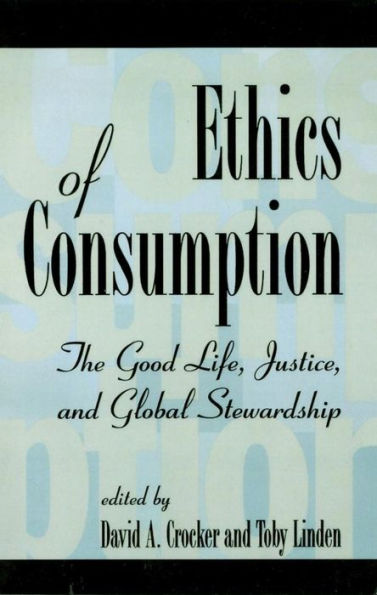 Ethics of Consumption: The Good Life, Justice, and Global Stewardship