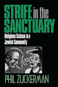 Title: Strife In the Sanctuary: Religious Schism in a Jewish Community, Author: Phil Zuckerman Ph.D.