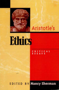 Title: Aristotle's Ethics: Critical Essays, Author: Nancy Sherman