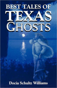 Title: Best Tales of Texas Ghosts, Author: Docia Schultz Williams