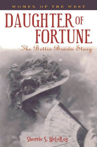 Title: Daughter of Fortune: The Bettie Brown Story, Author: Sherrie S. McLeRoy