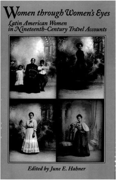 Women through Women's Eyes: Latin American Women in 19th Century Travel Accounts