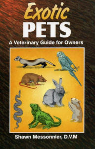 Title: Exotic Pets: A Veterinary Guide for Owners, Author: Shawn Messonnier