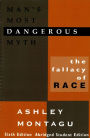 Man's Most Dangerous Myth: The Fallacy of Race