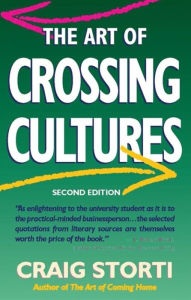 Title: The Art of Crossing Cultures, Author: Craig Storti