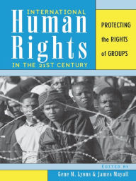 Title: International Human Rights in the 21st Century: Protecting the Rights of Groups, Author: Lyons