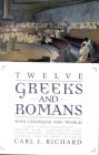 Twelve Greeks and Romans Who Changed the World