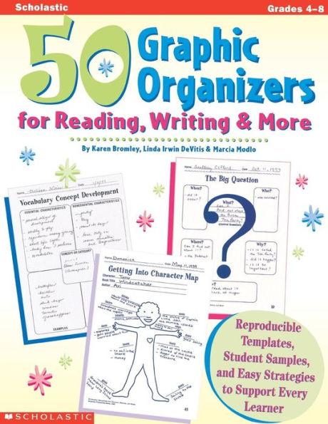 50 Graphic Organizers for Reading, Writing & More: Reproducible Templates, Student Samples, and Easy Strategies to Support Every Learner