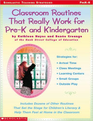 Title: Classroom Routines That Really Work for Pre-K and Kindergarten: Dozens of Other Routines That Set the Stage for Children's Literacy and Help Them Feel at Home in the Classroom, Author: Renee Creange