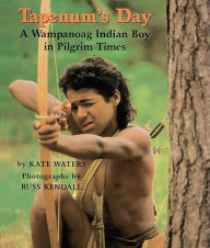 Title: Tapenum's Day: A Wampanoag Indian Boy in Pilgrim Times, Author: Kate Waters