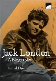 Title: Jack London: A Biography, Author: Daniel Dyer