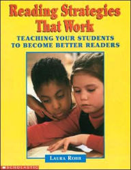 Title: Reading Strategies That Work: Teaching Your Students to Become Better Readers, Author: Laura Robb