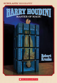 Title: Harry Houdini, Master of Magic, Author: Robert Kraske