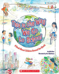 Title: This Is the Way We Go to School: A Book About Children Around the World, Author: Edith Baer