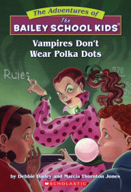 Vampires Don't Wear Polka Dots (Adventures of the Bailey School Kids Series #1)