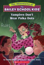 Vampires Don't Wear Polka Dots (Adventures of the Bailey School Kids #1)