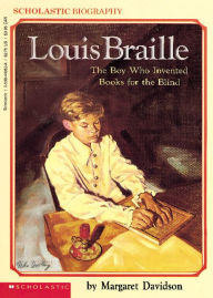 Title: Louis Braille: The Boy Who Invented Books for the Blind, Author: Margaret Davidson