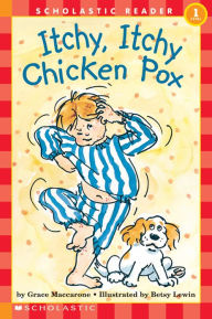 Title: Itchy, Itchy, Chicken Pox (Scholastic Reader, Level 1), Author: Grace Maccarone