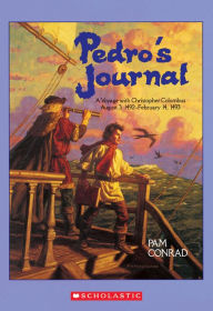 Title: Pedro's Journal: A Voyage with Christopher Columbus August 3, 1492-February 14, 1493, Author: Pam Conrad
