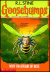 Title: Why I'm Afraid of Bees (Goosebumps Series), Author: R. L. Stine