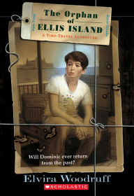 Title: The Orphan of Ellis Island: A Time-Travel Adventure, Author: Elvira Woodruff