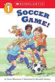 Title: Soccer Game! (Scholastic Reader, Level 1), Author: Grace Maccarone