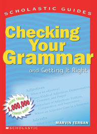 Title: Checking Your Grammar (Scholastic Guides), Author: Marvin Terban