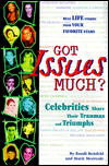 Title: Got Issues Much?: Celebrities Share Their Traumas and Triumphs, Author: Randi Reisfeld