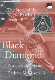 Title: Black Diamond: The Story of the Negro Baseball Leagues, Author: Patricia C. McKissack