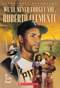 Title: We'll Never Forget You, Roberto Clemente, Author: Trudie Engel