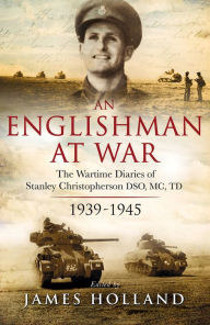 Title: An Englishman at War: The Wartime Diaries of Stanley Christopherson DSO MC & Bar 1939- 1945, Author: Stanley Christopherson