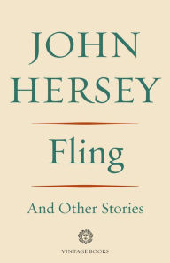 Title: Fling and Other Stories, Author: John Hersey