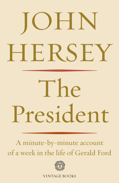 The President: A Minute-by-minute Account of a Week in the Life of Gerald Ford