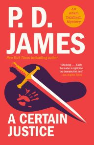 Title: A Certain Justice: An Adam Dalgliesh Mystery, Author: P. D. James