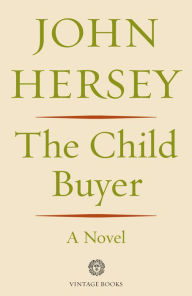 Title: The Child Buyer: A Novel, Author: John Hersey