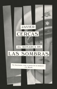 Title: El monarca de las sombras / Lord of All the Dead, Author: Javier Cercas