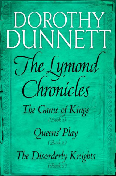 The Lymond Chronicles Box Set: Books 1 - 3: The Game of Kings, Queens' Play, The Disorderly Knights