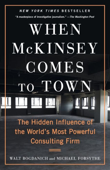 When McKinsey Comes to Town: the Hidden Influence of World's Most Powerful Consulting Firm