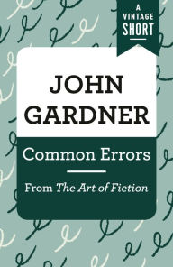 Title: Common Errors: From The Art of Fiction, Author: John Gardner