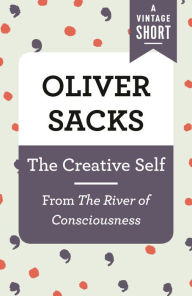 Title: The Creative Self: From The River of Consciousness, Author: Oliver Sacks