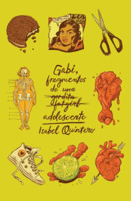 Title: Gabi, fragmentos de una adolescente / Gabi, a Girl in Pieces, Author: Isabel Quintero