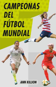 Title: Campeonas del fútbol mundial, Author: Ann Killion