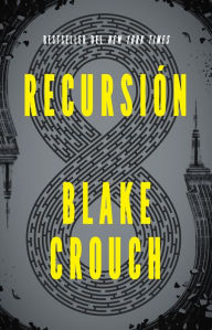 Title: Recursión (Spanish Edition) / Recursion, Author: Blake Crouch