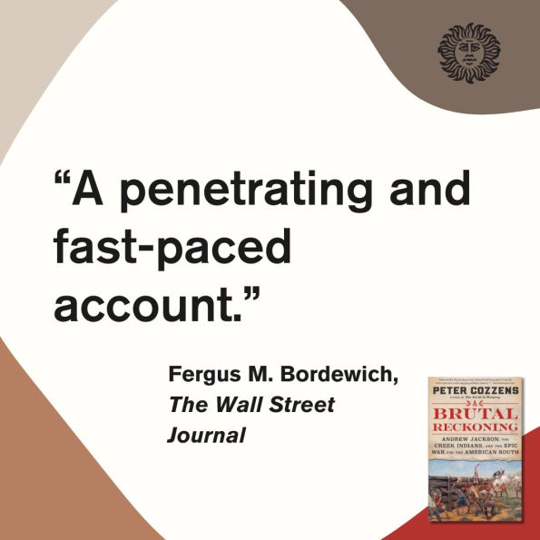 A Brutal Reckoning: Andrew Jackson, the Creek Indians, and Epic War for American South