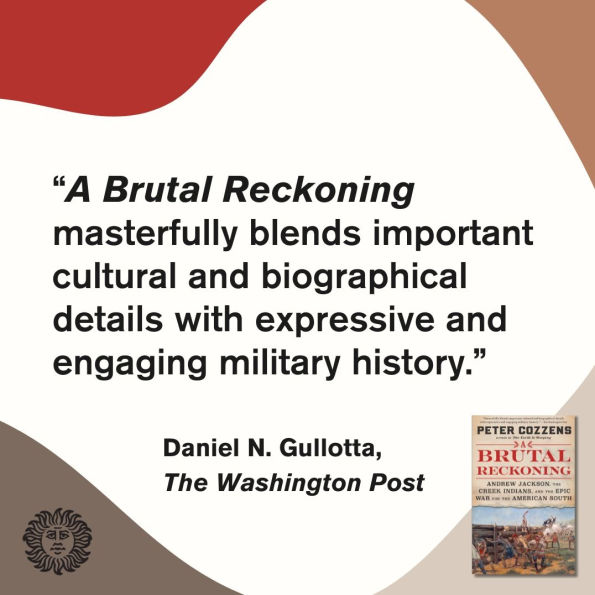 A Brutal Reckoning: Andrew Jackson, the Creek Indians, and Epic War for American South