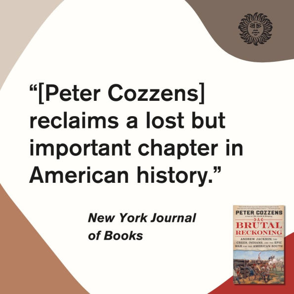 A Brutal Reckoning: Andrew Jackson, the Creek Indians, and Epic War for American South