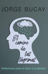 Free books download computer El camino de las lágrimas: Reflexiones sobre el dolor y la pérdida