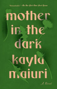 Download books free for nook Mother In the Dark: A Novel RTF by Kayla Maiuri, Kayla Maiuri