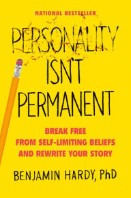 E book free download italiano Personality Isn't Permanent: Break Free from Self-Limiting Beliefs and Rewrite Your Story by Benjamin Hardy (English literature)