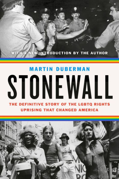 Stonewall: the Definitive Story of LGBTQ Rights Uprising that Changed America
